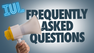 IUL Frequently Asked ?'s